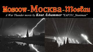 Moscow  Москва  Moskau  A War Thunder Movie [upl. by Hamforrd468]