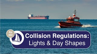 Ep 3 Collision Regulations Lights and Dayshapes [upl. by Nolyarg]