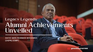 Legacy Legends Alumni Achievements Unveiled  Dato Seri Rosman Mohamed [upl. by Ainehs]