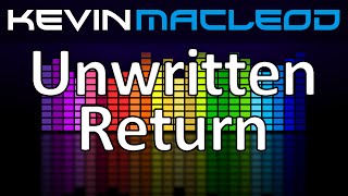 Kevin MacLeod Unwritten Return [upl. by Zawde]