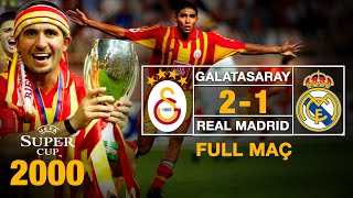 Galatasaray 21 Real Madrid  25082000  UEFA Süper Kupa Finali Maçın Tamamı [upl. by Diva244]