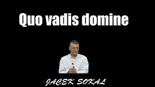 Quo vadis domine  Jacek Sokal [upl. by Irat256]