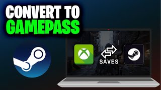 How to Convert Steam to Xbox Gamepass Savegames Full 2024 Guide [upl. by Otero]