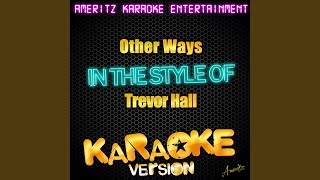 Other Ways In the Style of Trevor Hall Karaoke Version [upl. by Nickolaus311]