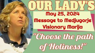 Our Ladys Message to Medjugorje Visionary Marija for May 25 2024 [upl. by Semela115]