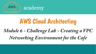 Module 6 Challenge LabCreating a VPC Networking Environment for cafeAWS Academy Cloud Architect [upl. by Nachison626]