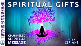 SPIRITUAL GIFTS CHANNELED SPIRITUAL MESSAGE with The SIRIANS  SIRIAN STARSEED [upl. by Raymond]