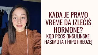 95 Pravo vreme za izlečenje hormona  PCOS IR i hašimota  kada se prati a kada leči kroz ishranu [upl. by Ydnim]