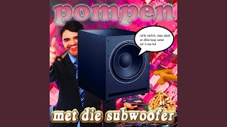 Pompen Met Die Subwoofer [upl. by Georgianna519]