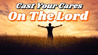 Psalm55 Cast Your Cares On The Lord [upl. by Enovahs]