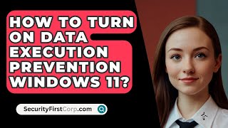 How To Turn On Data Execution Prevention Windows 11  SecurityFirstCorpcom [upl. by Liagibba]