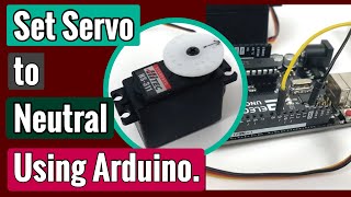 How to Set a Servo Motor to the Neutral Position using Arduino A StepbyStep Guide [upl. by Fawna]