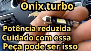 Onix turbo potência reduzida isso é o maior causador do problema [upl. by Lila236]