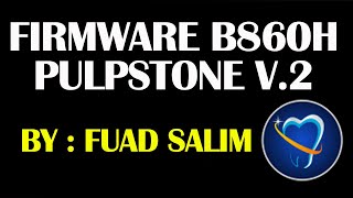 Firmware pulpstone B860h V20 Final dan cara flash step by step [upl. by Llednil474]