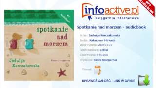 Spotkanie nad morzem audiobook mp3  Jadwiga Korczakowska [upl. by Ahsenot]