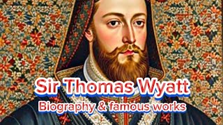 Sir Thomas Wyatt  Biography amp famous works of Sir Thomas Wyatt  Who was Sir Thomas Wyatt [upl. by Rriocard]