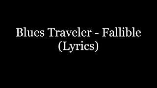 Blues Traveler  Fallible Lyrics HD [upl. by Arakahs]