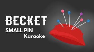 SMALL PIN  Becket Calypso Karaoke [upl. by Gnol]