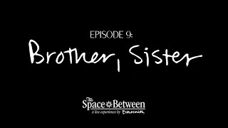 The Space Between  Episode 9 ⟦Brother Sister⟧ [upl. by Ybbob959]