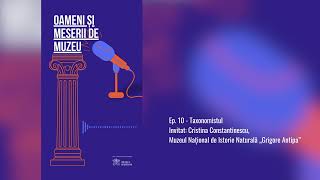 Podcast Oameni și meserii de muzeu Ep 10  Taxonomistul [upl. by Acinorehs768]