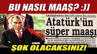 DÄ°KKAT ATATÃœRKÃœN MAAÅINI DUYUNCA ÅOK OLACAKSINIZ ATATÃœRK NE KADAR CB MAAÅI ALIYORDU BELGELERLE [upl. by Natica]