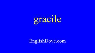 How to pronounce gracile in American English [upl. by Baily]