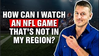 How Can I Watch an NFL Game Thats Not in My Region [upl. by Melan]