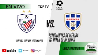 ⚽️ ESTUDIANTES DE MERIDA VS INTER DE BARINAS ⚽️  LIGA FUTVE  EN VIVO ✅ [upl. by Eimilb582]