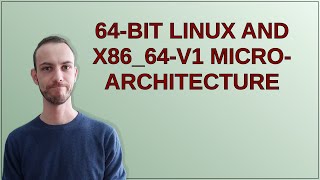 Unix 64bit Linux and x8664v1 microarchitecture [upl. by Sisi]