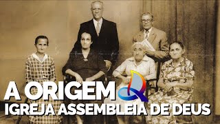 A ORIGEM A HISTÓRIA DA IGREJA ASSEMBLEIA DE DEUS  OS PENTECOSTAIS DE BELÉM [upl. by Gnod]