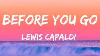 Lewis Capaldi  Before You Go  Lyrics [upl. by Yedrahs]