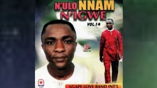 NULO NNAM NIGWE VOL 14  AGAPE LOVE BAND ABA [upl. by Leigha119]