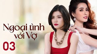 Phim Việt Nam NGOẠI TÌNH VỚI VỢ  Tập 03  Phim Tâm Lý Tình Cảm Gia Đình 2023 [upl. by Block295]