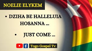 GOSPEL TOGOLAIS  NOELIE ELYKEM  Dziha be halleluia hosanna Just come [upl. by Ardekahs214]