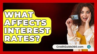 What Affects Interest Rates  CreditGuide360com [upl. by Vernor]