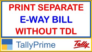 HOW TO PRINT SEPARATE EWAY BILL FROM TALLY PRIME  TALLY PRIME20 [upl. by Marybella]