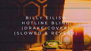 Billy Eilish  Hotline Bling Slowed  Reverb [upl. by Penthea]