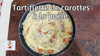 Ma recette de quotTartiflette de carottes à la poêlequot [upl. by Gratt]