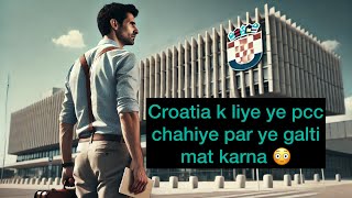 Croatia🇭🇷 k liye konsi pcc chahiye🤔 Croatia pcc apply karte time ye galti mat karna 😳 [upl. by Hannahoj]