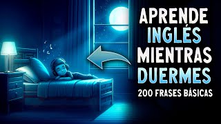 APRENDE INGLÉS MIENTRAS DUERMES  200 FRASES BÁSICAS EN INGLÉS  2 HORAS [upl. by Andree]