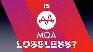 Is MQA lossless [upl. by Kam]