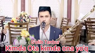 Kimda Ota kimda ona yoq Golib Tanbur tasirli qoshiq [upl. by Aihppa]