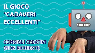 IL GIOCO quotCADAVERI ECCELLENTIquot  CONSIGLI CREATIVI NON RICHIESTI [upl. by Enahsed375]