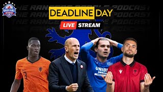 Deadline Day Live Stream  Rangers Rabble Podcast [upl. by Armin320]