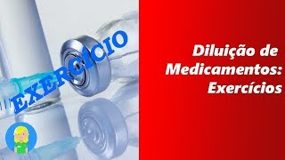 Cálculo de Diluição de Medicamentos Exercícios [upl. by Berthold]