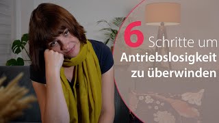 🌞🍀🍀 6 Schritte um Antriebslosigkeit zu überwinden amp Motivation finden 🍀🍀🌞 [upl. by Suirauqed72]