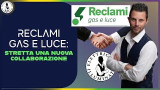 Reclami gas e LUCE stretta una nuova collaborazione [upl. by Ahsenal142]