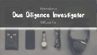 Information a Due Diligence Investigator Looks For [upl. by Asiaj913]