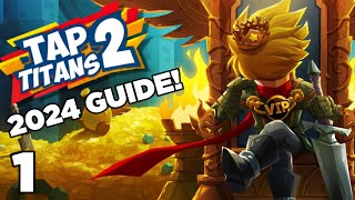 TAP TITANS 2  FULL GAME GUIDE 2024  PART 1  STAGES 1  60 [upl. by Emsoc]