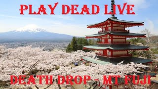 Play Dead Live  DEATH DROP  Mt Fugi [upl. by Finley]